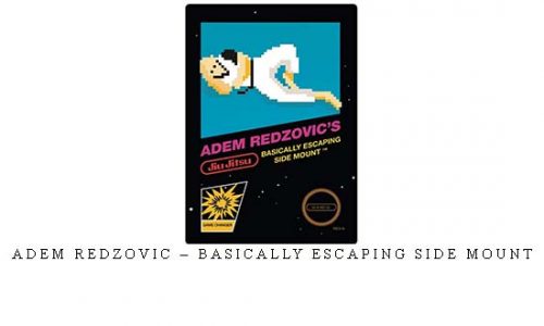 ADEM REDZOVIC – BASICALLY ESCAPING SIDE MOUNT | Digital Download