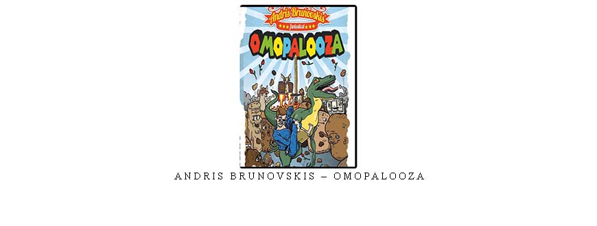 ANDRIS BRUNOVSKIS – OMOPALOOZA