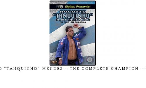 AUGUSTO “TANQUINHO” MENDES – THE COMPLETE CHAMPION – PARTE 01 | Digital Download