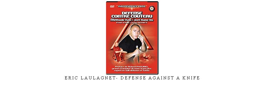 ERIC LAULAGNET- DEFENSE AGAINST A KNIFE