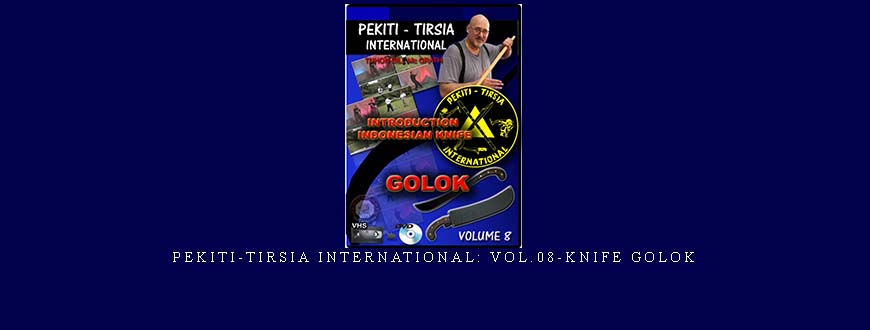 PEKITI-TIRSIA INTERNATIONAL: VOL.08-KNIFE GOLOK