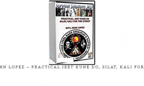 SIFU JOHN LOPEZ – PRACTICAL JEET KUNE DO, SILAT, KALI FOR STREET | Digital Download