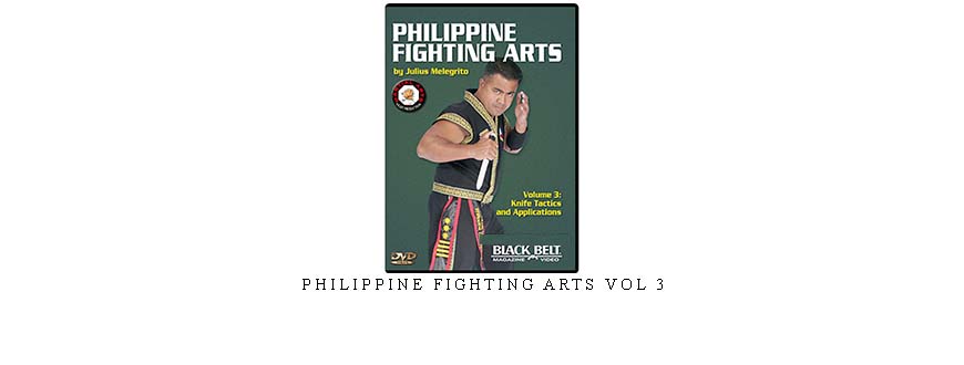 PHILIPPINE FIGHTING ARTS VOL 3