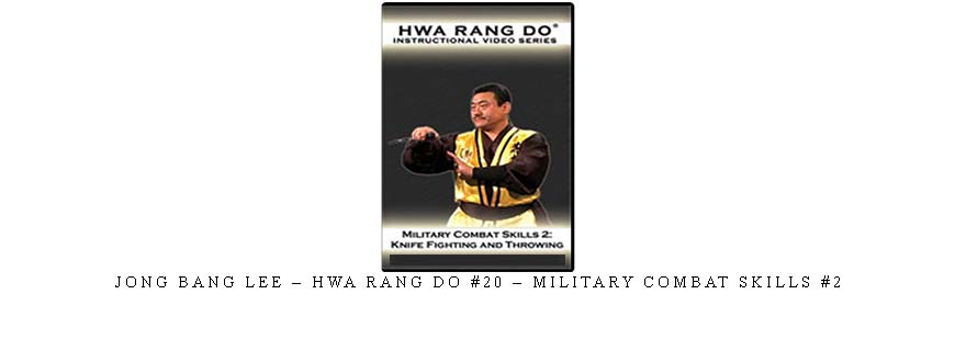 JONG BANG LEE – HWA RANG DO #20 – MILITARY COMBAT SKILLS #2