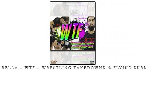 ANDY VARELLA – WTF – WRESTLING TAKEDOWNS & FLYING SUBMISSIONS | Digital Download