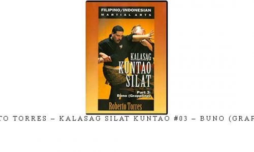 ROBERTO TORRES – KALASAG SILAT KUNTAO #03 – BUNO (GRAPPLING) | Digital Download