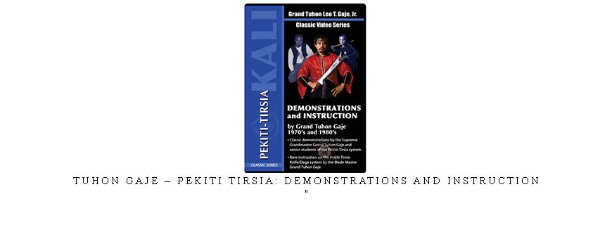 TUHON GAJE – PEKITI TIRSIA: DEMONSTRATIONS AND INSTRUCTION
