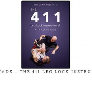 ALAN SHADE – THE 411 LEG LOCK INSTRUCTIONAL