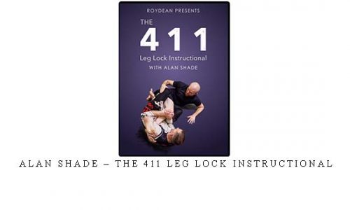 ALAN SHADE – THE 411 LEG LOCK INSTRUCTIONAL | Digital Download