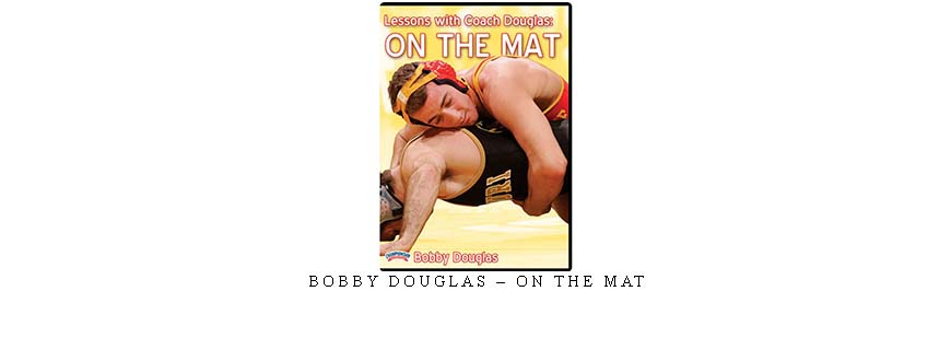 BOBBY DOUGLAS – ON THE MAT