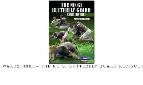 ADAM WARDZINSKI – THE NO GI BUTTERFLY GUARD REDISCOVERED | Digital Download