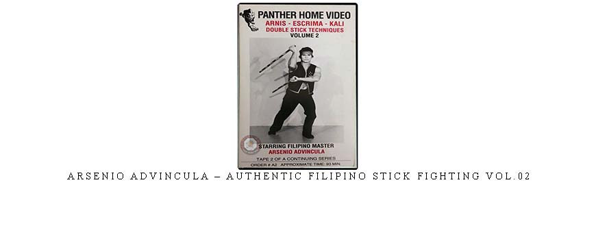 ARSENIO ADVINCULA – AUTHENTIC FILIPINO STICK FIGHTING VOL.02