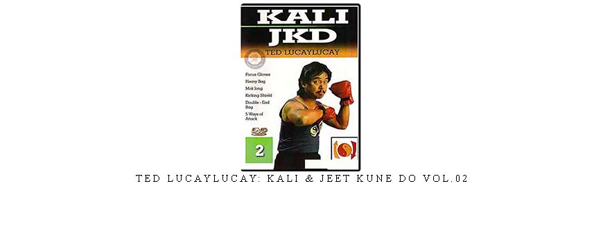 TED LUCAYLUCAY: KALI & JEET KUNE DO VOL.02