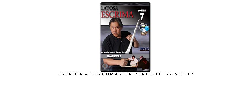 ESCRIMA – GRANDMASTER RENE LATOSA VOL.07