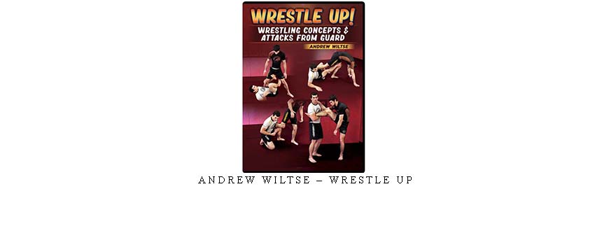 ANDREW WILTSE – WRESTLE UP