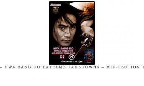 TAEJOON LEE – HWA RANG DO EXTREME TAKEDOWNS – MID-SECTION TAKEDOWNS #1 | Digital Download