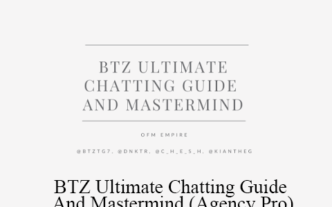 BTZ Ultimate Chatting Guide And Mastermind (Agency Pro)