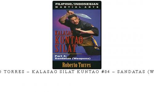 ROBERTO TORRES – KALASAG SILAT KUNTAO #04 – SANDATAS (WEAPONS) | Digital Download