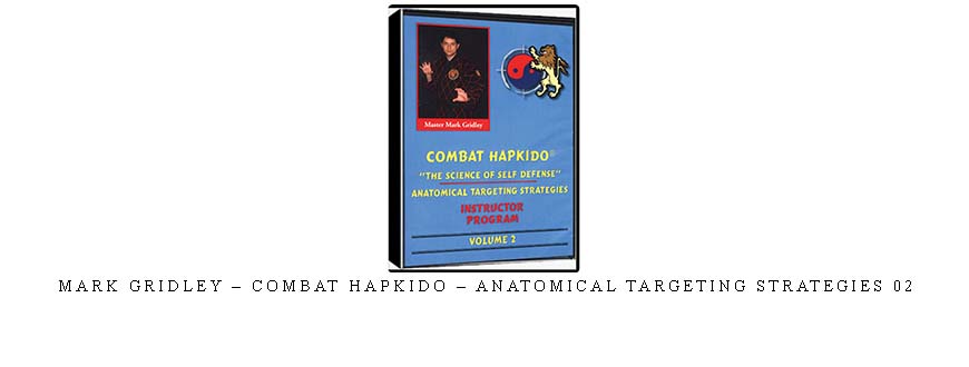 MARK GRIDLEY – COMBAT HAPKIDO – ANATOMICAL TARGETING STRATEGIES 02