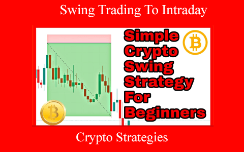 Crypto Strategies From Swing Trading To Intraday