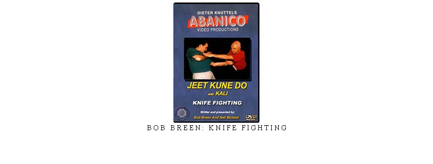 BOB BREEN: KNIFE FIGHTING