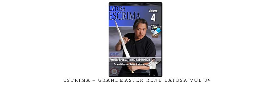 ESCRIMA – GRANDMASTER RENE LATOSA VOL.04