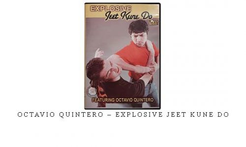 OCTAVIO QUINTERO – EXPLOSIVE JEET KUNE DO | Digital Download