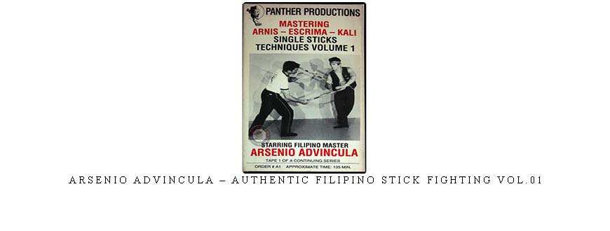 ARSENIO ADVINCULA – AUTHENTIC FILIPINO STICK FIGHTING VOL.01