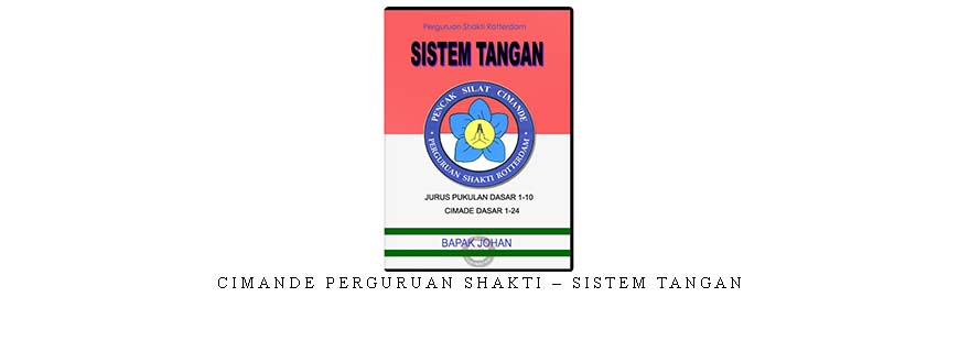 CIMANDE PERGURUAN SHAKTI – SISTEM TANGAN