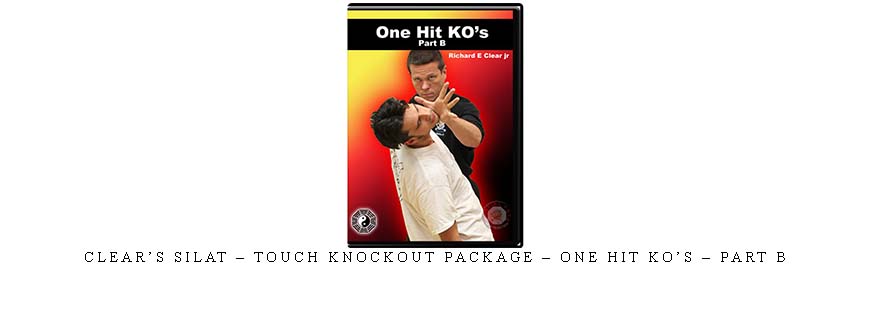 CLEAR’S SILAT – TOUCH KNOCKOUT PACKAGE – ONE HIT KO’S – PART B