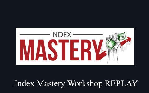 Index Mastery Workshop REPLAY