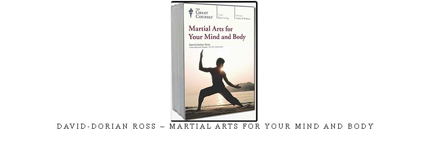 DAVID-DORIAN ROSS – MARTIAL ARTS FOR YOUR MIND AND BODY