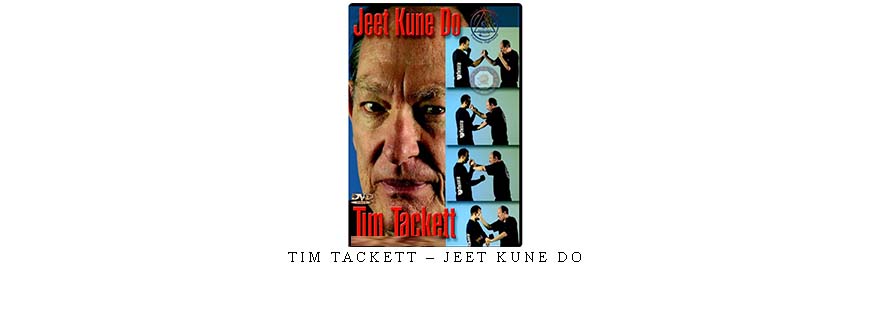 TIM TACKETT – JEET KUNE DO