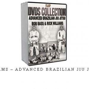 BOB BASS & RICK WILLIAMS – ADVANCED BRAZILIAN JIU JITSU DVDS COLLECTIONS