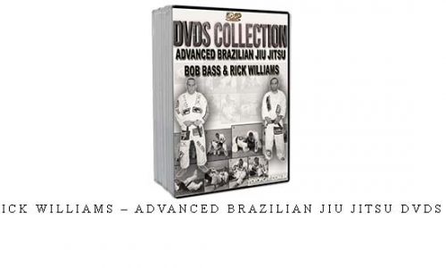 BOB BASS & RICK WILLIAMS – ADVANCED BRAZILIAN JIU JITSU DVDS COLLECTIONS | Digital Download