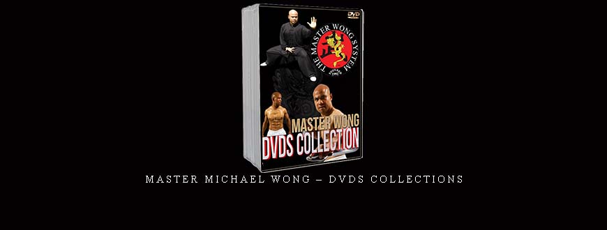 MASTER MICHAEL WONG – DVDS COLLECTIONS