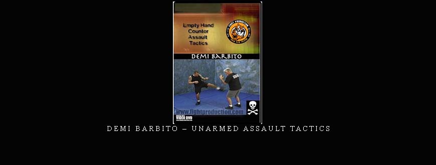 DEMI BARBITO – UNARMED ASSAULT TACTICS