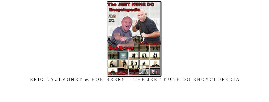 ERIC LAULAGNET & BOB BREEN – THE JEET KUNE DO ENCYCLOPEDIA