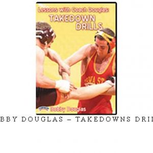 BOBBY DOUGLAS – TAKEDOWNS DRILSS