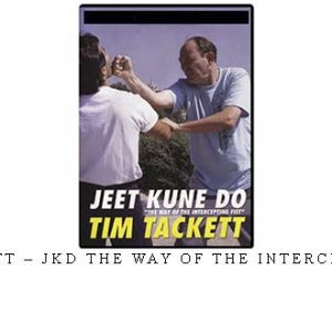 TIM TACKETT – JKD THE WAY OF THE INTERCEPTING FIST