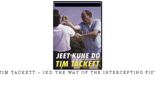 TIM TACKETT – JKD THE WAY OF THE INTERCEPTING FIST | Digital Download