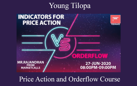 Price Action and Orderflow Course – Young Tilopa