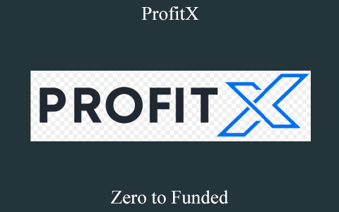 ProfitX – Zero to Funded