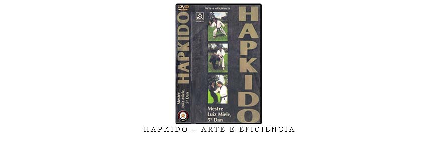 HAPKIDO – ARTE E EFICIENCIA