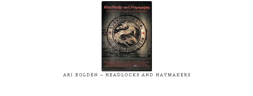 ARI BOLDEN – HEADLOCKS AND HAYMAKERS