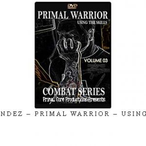 RICK HERNANDEZ – PRIMAL WARRIOR – USING THE SKILLS