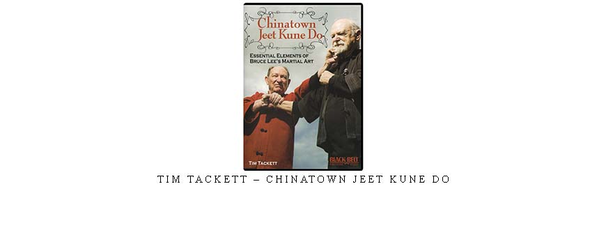 TIM TACKETT – CHINATOWN JEET KUNE DO