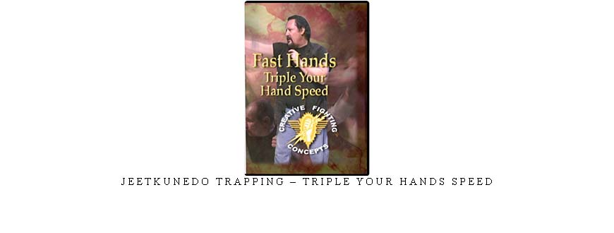 JEETKUNEDO TRAPPING – TRIPLE YOUR HANDS SPEED