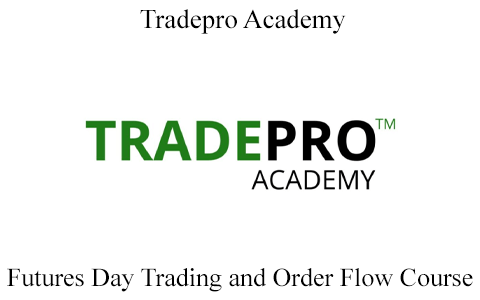 Tradepro Academy – Futures Day Trading and Order Flow Course