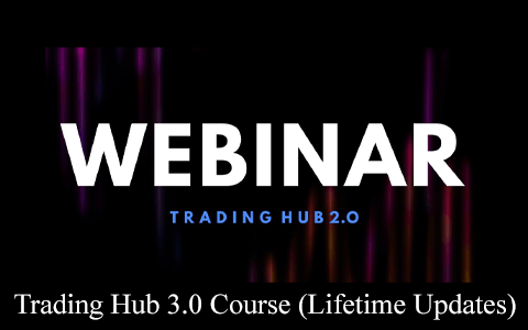 Trading Hub 3.0 Course (Lifetime Updates)